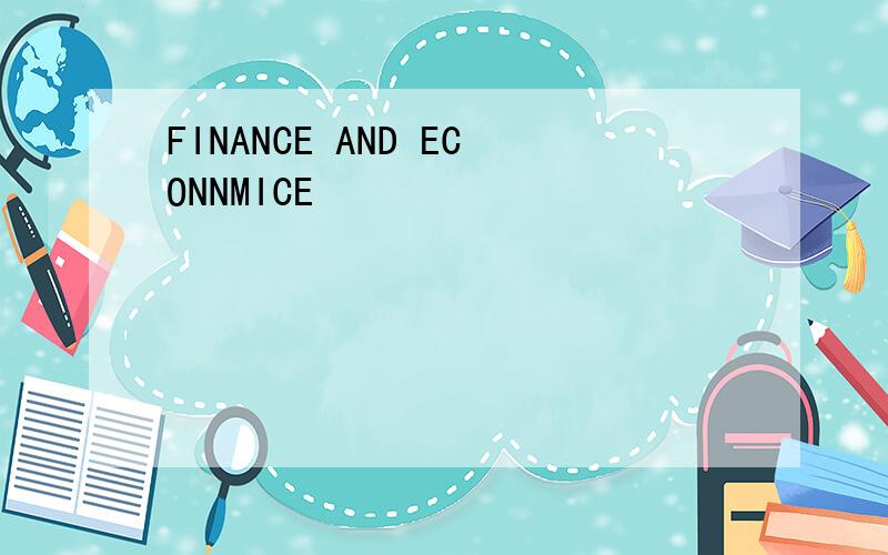 FINANCE AND ECONNMICE