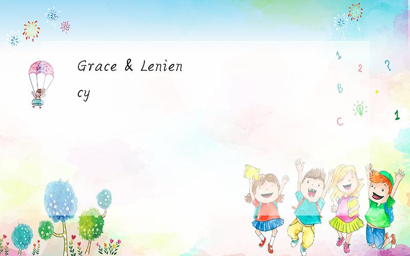 Grace & Leniency