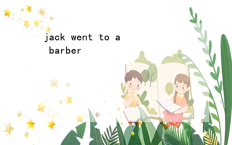 jack went to a barber