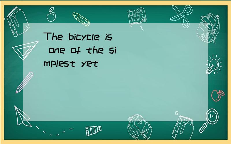 The bicycle is one of the simplest yet