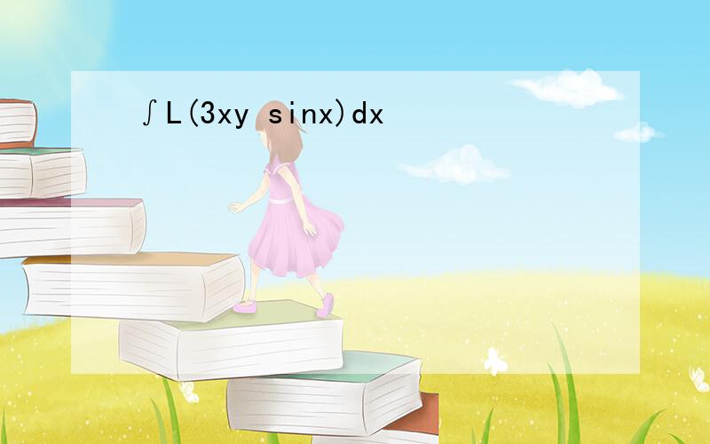 ∫L(3xy sinx)dx
