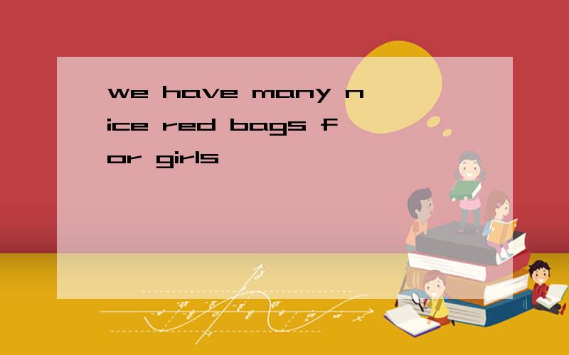 we have many nice red bags for girls