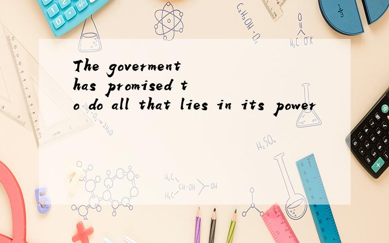 The goverment has promised to do all that lies in its power