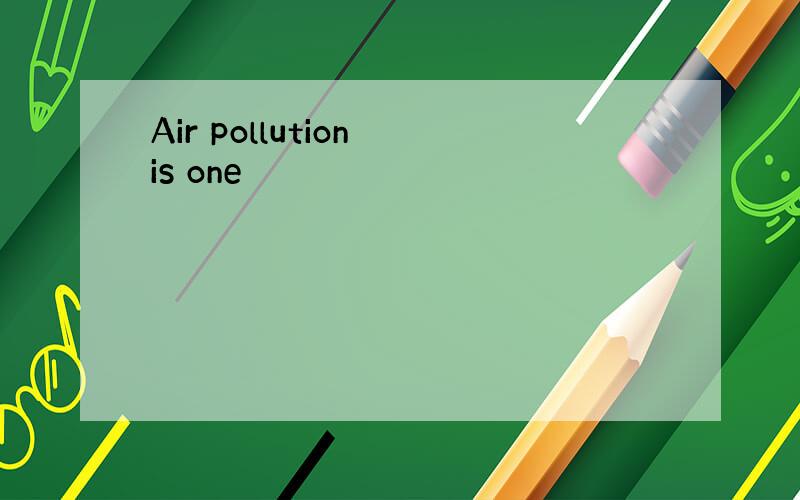 Air pollution is one