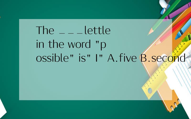 The ___lettle in the word 