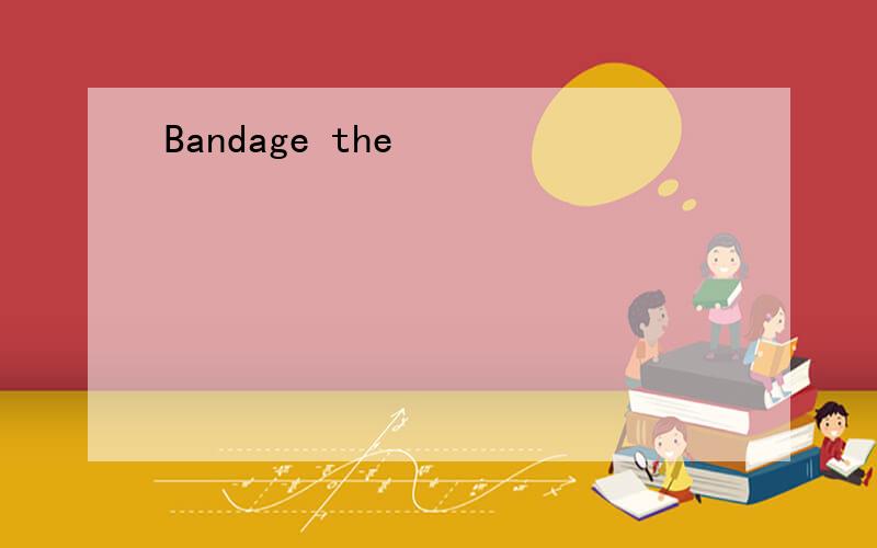 Bandage the