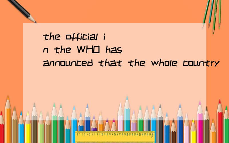 the official in the WHO has announced that the whole country