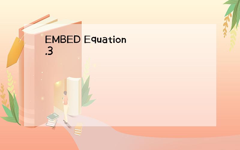 EMBED Equation.3