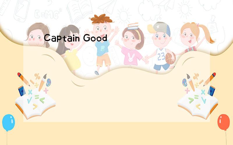 Captain Good