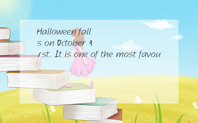 Halloween falls on October 31st. It is one of the most favou